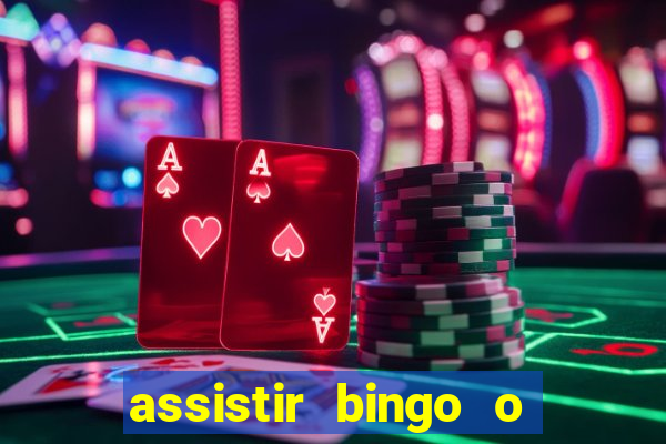 assistir bingo o rei das manhas filme completo dublado